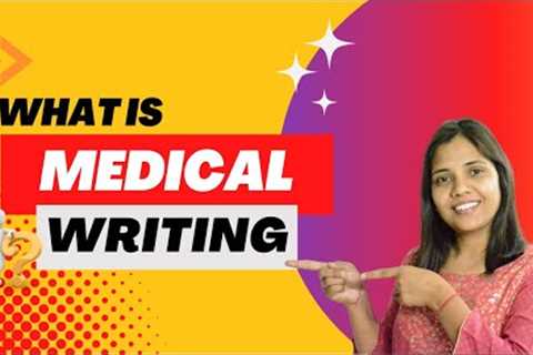 Is Medical Writing A Good Career? | What Does A Medical Writer Earn? | What Is Medical Writing?