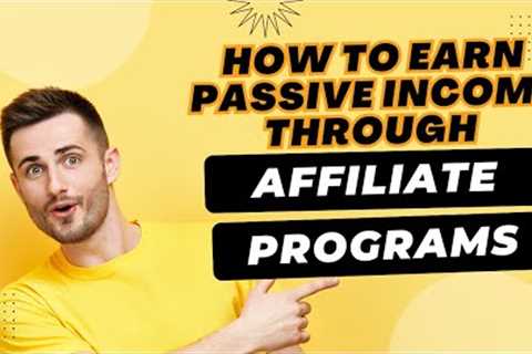 Affiliate Marketing How to Earn Passive Income