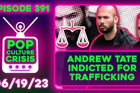 Pop Culture Crisis 391 - Andrew Tate INDICTED, Amouranth Jumps to Kick, Meghan Markle Faked Podcasts