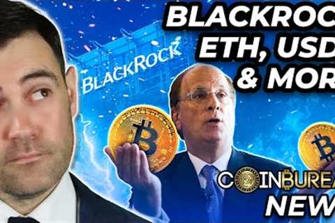 Crypto News: BlackRock BTC ETF, USDT FUD, ETH Updates &amp; More!
