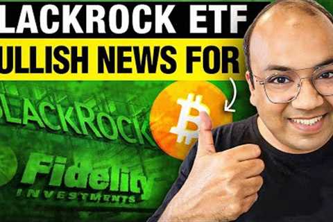 BlackRock ETF || Bullish News for Bitcoin