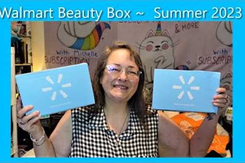 Walmart Beauty Box ~ Summer 2023 ~ Unboxing &amp; Review