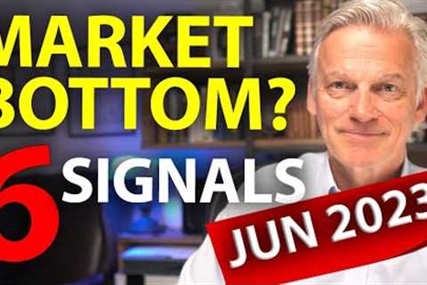 Has the Stock Market Bottomed? JUN 2023 Update | SIX signals to a market crash recovery.