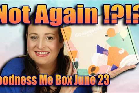 This Is A Problem! Goodness Me June 2023