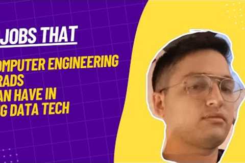 3 Jobs that Computer Engineering Graduates Can Have in Big Data Technology