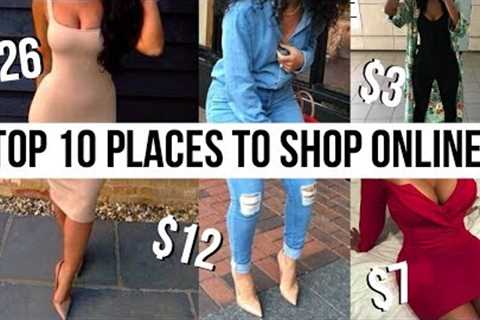 TOP 10 PLACES TO SHOP ONLINE | How To Look Expensive and Stylish On a Budget!