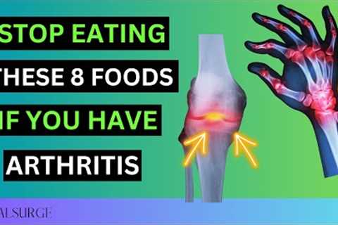 8 Foods To Avoid If You Have Arthritis (Stop Now)