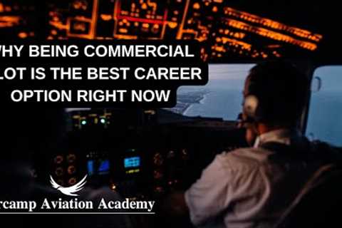 Pilot Training course, Why being commercial pilot is the best career option right now