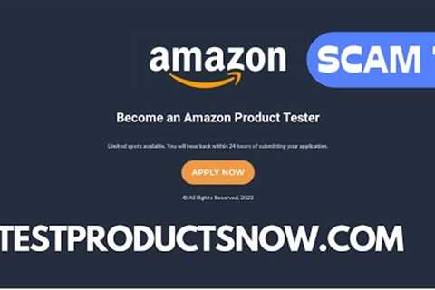 test products now com amazon tester - Is Test Products Now a Scam?