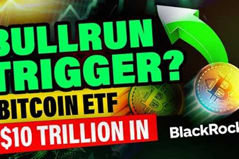 BlackRock's Bitcoin ETF Will Change Cryptocurrency Forever