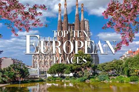 Top 10 Places to Visit in Europe | Must-See European Destinations
