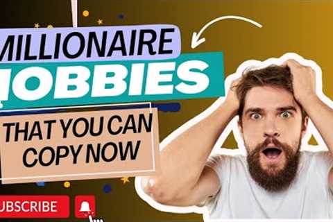 MILLIONAIRE Hobbies You Can Copy Now