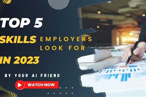 Career Boost : Top 5 Skills Employers Seek in 2023