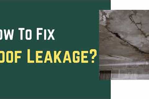How to Repair Concrete Roof Leakage?