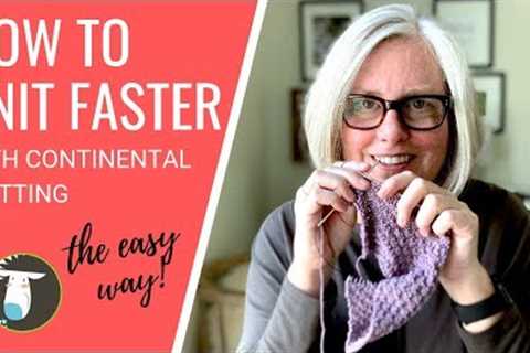 Continental Knitting | How to Knit Faster &amp; Improve Tension