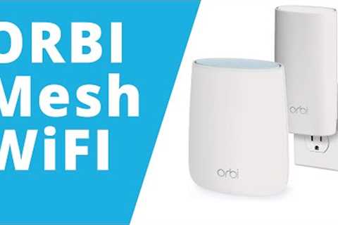 Netgear Orbi Whole Home WiFi System - Mesh WiFi for my Smart Home