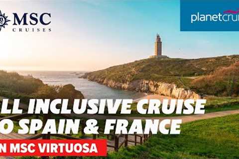 All Inclusive special! Cruise from Southampton to Spain &amp; France on MSC Virtuosa | Planet Cruise