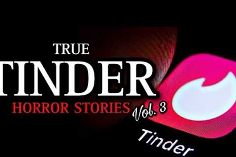 3 TRUE Disturbing Tinder Horror Stories Vol. 3 | (Scary Stories)