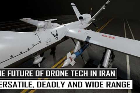 The Future of Drone Technology in Iran: Versatile, Deadly and Can Be Used For a Wide Range