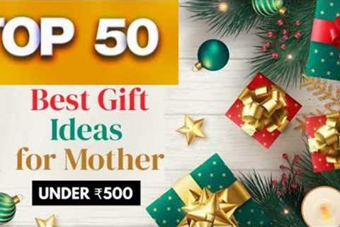 Top 50 Gift Ideas For Mother Under Rs.500 | Gift Ideas For Mom | Gift Ideas For Women 2021