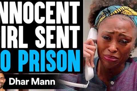 INNOCENT GIRL Sent TO PRISON, What Happens Next Is Shocking | Dhar Mann