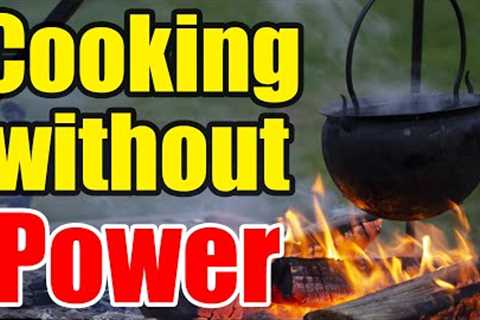Grid-Down Cooking – Making Meals during SHTF – Be READY!