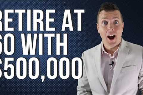 Can I Retire at 60 with $500,000 &amp; Claim Social Security Benefits Early?