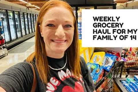 GROCERY HAUL FOR MY FAMILY OF 14