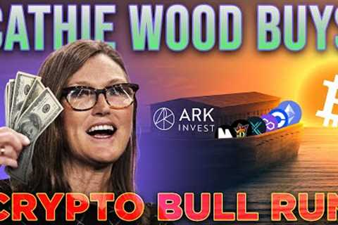 Cathie Wood Buys Massive Crypto ARK | Preparing For Bull-Run