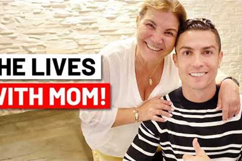 Why Cristiano Ronaldo Still Lives with His Mom?