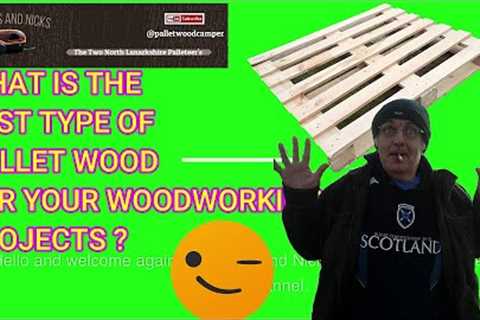 What PALLET WOOD can I use for my Woodworking PROJECTS