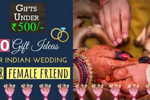 Top 50 Wedding Gift Ideas For Female Friend Under Rs.500 | Gift Ideas For Indian Marriage 2021