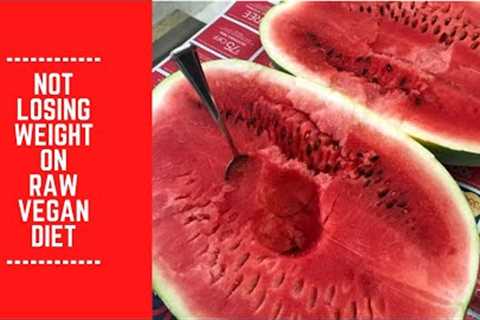 Reasons You Aren't Losing Weight on Raw Vegan Diet