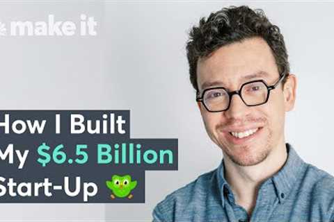 How I Built A $6.5 Billion App Called Duolingo | Founder Effect