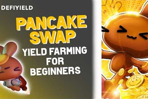 PancakeSwap Yield Farming Tutorial for Beginners: How To Use It?
