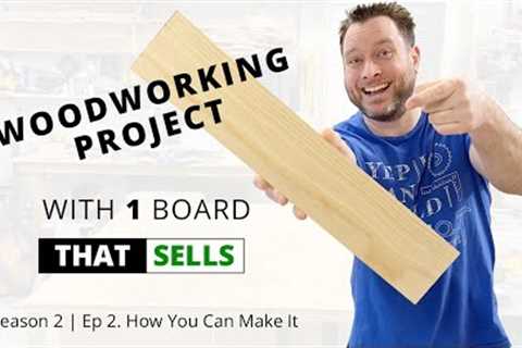 1 Board Woodworking Project That Makes $100 a Month | Season 2 - Episode 2