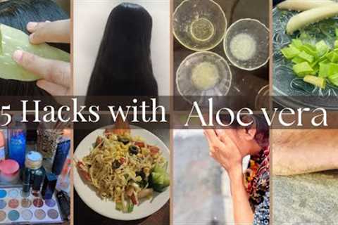 15 Hacks with Aloe vera| Aloe vera ke fayde| Benefits of Aloe vera