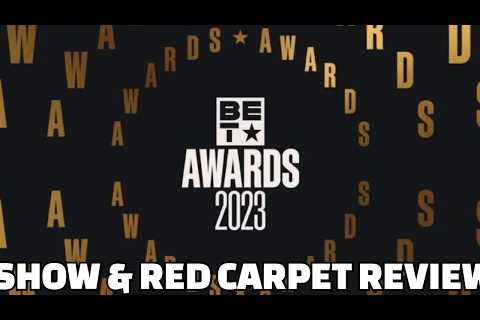 BET AWARDS SHOW REVIEW &amp; RED CARPET REVIEW