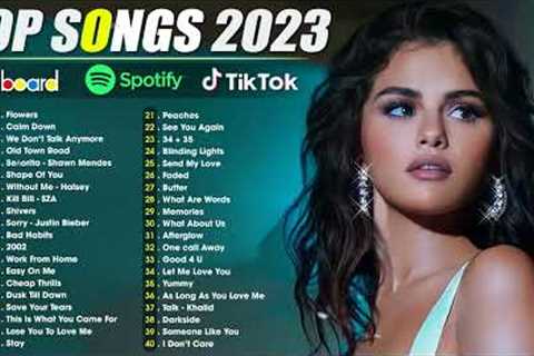 Best Pop Music Playlist 2023 - Miley Cyrus, Selena Gomez, The Weeknd, Adele, Maroon 5, Ed Sheeran