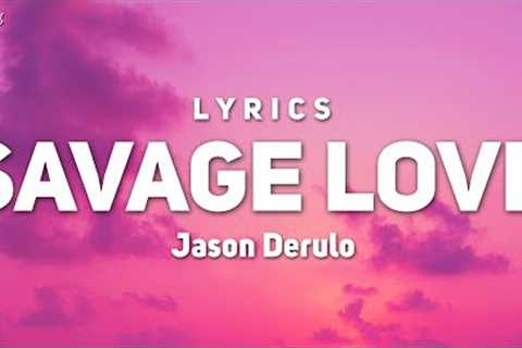 Jason Derulo - Savage Love (Lyrics) ft. Jawsh 685