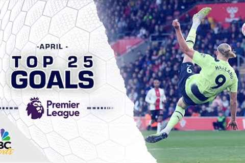 Top 25 Premier League goals of April 2023 | NBC Sports