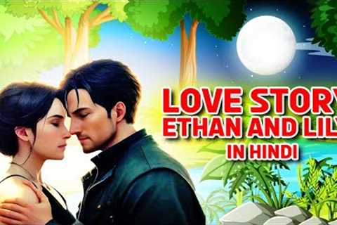 LOVE STORY: New Love Story In Hindi - Sad Romance Movies - Kids Storytelling Hub