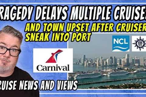 CRUISE NEWS - ACCIDENT DELAYS CRUISES, CRUISERS SNEAK INTO TOWN