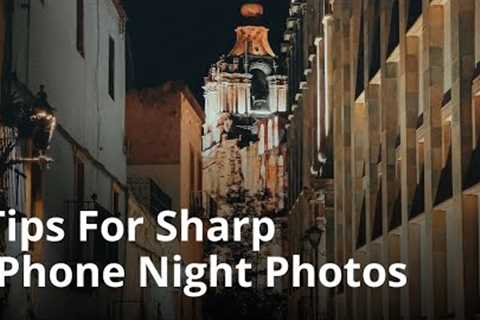 Secrets For Taking Perfectly-Sharp iPhone Photos At Night
