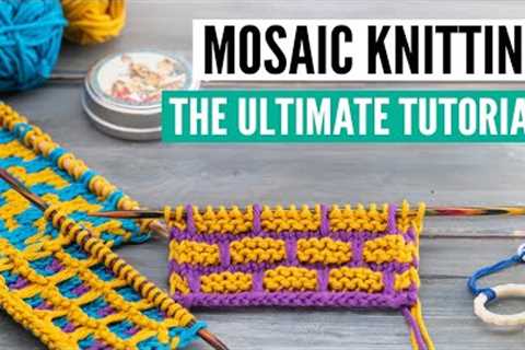 Mosaic Knitting - The Ultimate tutorial from beginner to advanced patterns