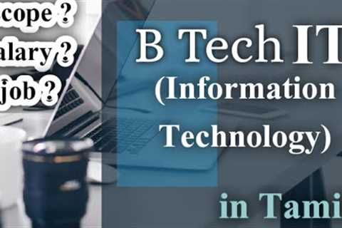 B Tech IT || course details || scope, salary, job profile || explained in Tamil
