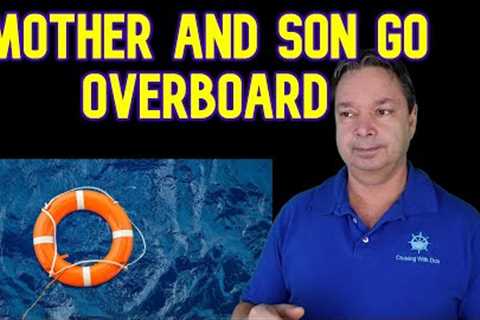 MOTHER AND SON GO OVERBOARD - CRUISE NEWS