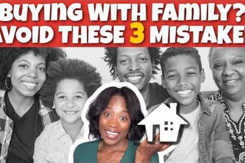 Multi-Generational Living | Buying a House with Family Members - Don't Make These 3 Mistakes!