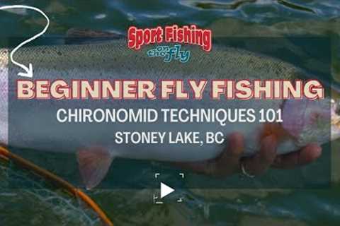 BEGINNER FLY FISHING: CHIRONOMID TECHNIQUES 101