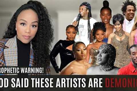 STOP LISTENING TO THESE ARTISTS! | GOD SAID THESE ARTISTS ARE DEMONIC | PROPHETIC WARNING FROM GOD!